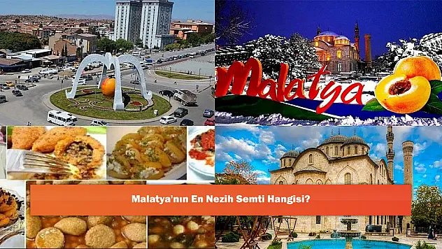 Malatya'nın En Nezih Semti Hangisi?