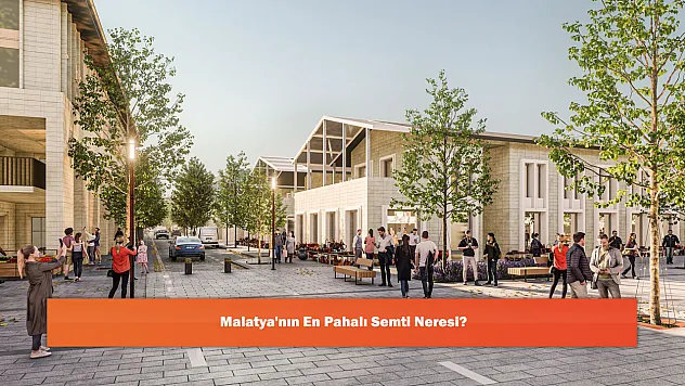 Malatya'nın En Pahalı Semti Neresi?