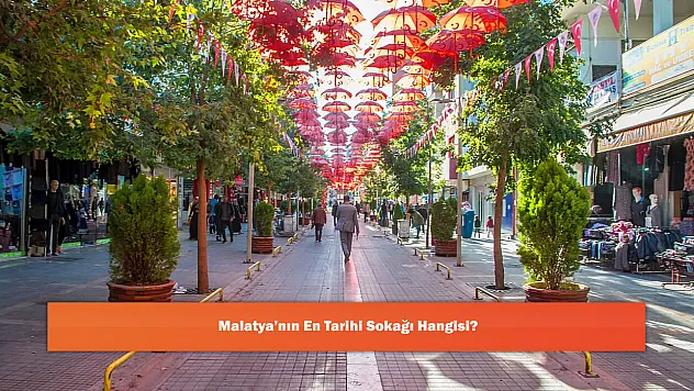 Malatya'nın En Tarihi Sokağı Hangisi?
