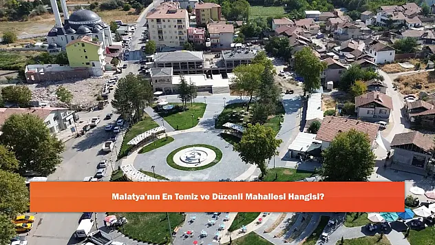 Malatya'nın En Temiz ve Düzenli Mahallesi Hangisi?