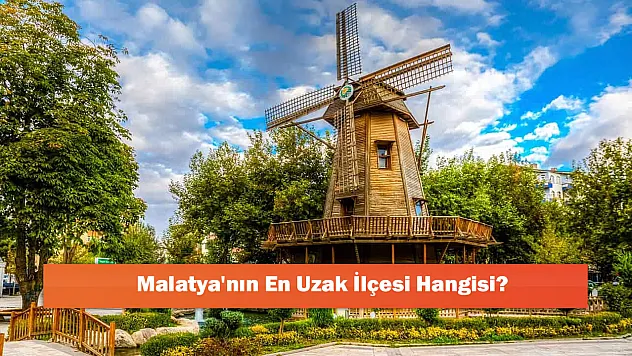 Malatya'nın En Uzak İlçesi Hangisi?
