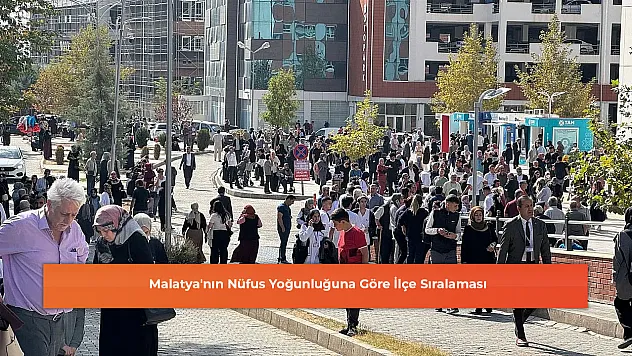 Malatya'nın Nüfus Yoğunluğuna Göre İlçe Sıralaması