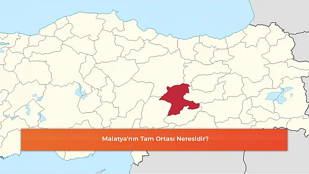 Malatya'nın Tam Ortası Neresidir?
