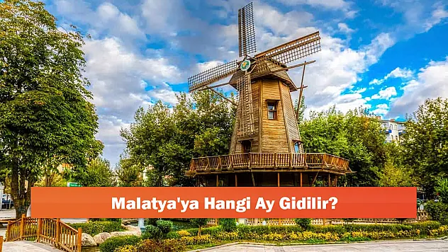 Malatya'ya Hangi Ay Gidilir?