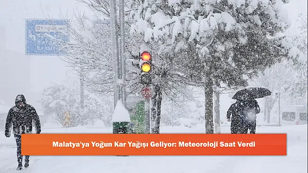 Malatya'ya Yoğun Kar Yağışı Geliyor: Meteoroloji Saat Verdi