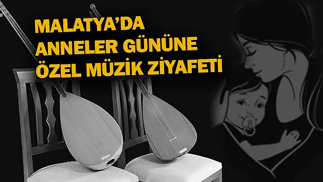 Malatya'da anneler gününe özel müzik ziyafeti