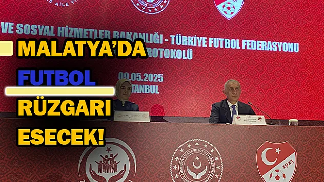 Malatya'da futbol rüzgarı esecek!
