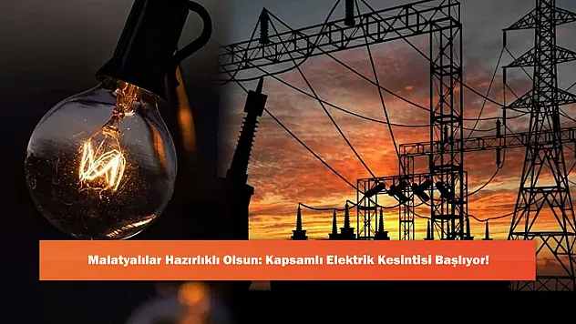 Malatyalılar Hazırlıklı Olsun: Kapsamlı Elektrik Kesintisi Başlıyor!