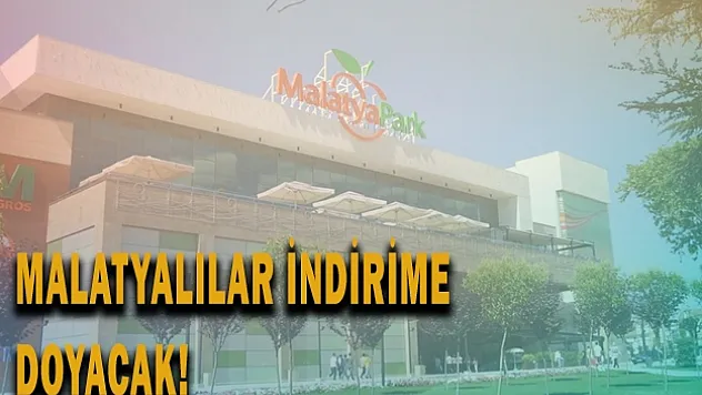 Malatyalılar indirime doyacak!