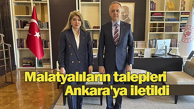 Malatyalıların talepleri Ankara'ya iletildi