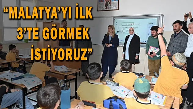 Malatya'yı ilk 3'te görmek istiyoruz