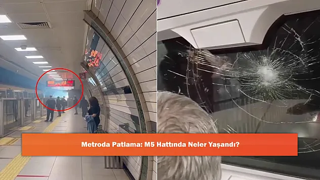Metroda Patlama: M5 Hattında Neler Yaşandı?