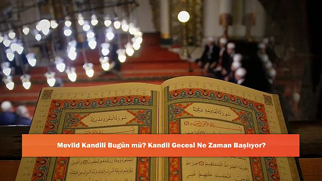 Mevlid Kandili Bugün mü? Kandil Gecesi Ne Zaman Başlıyor?