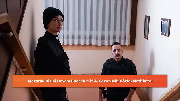 Mezarlık Dizisi Devam Edecek mi? 4. Sezon İçin Gözler Netflix'te!