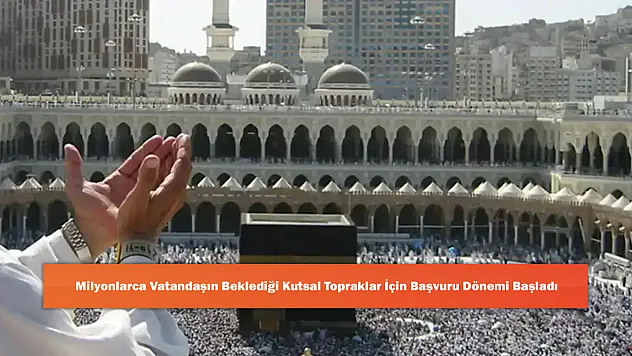 Milyonlarca Vatandaşın Beklediği Kutsal Topraklar İçin Başvuru Dönemi Başladı