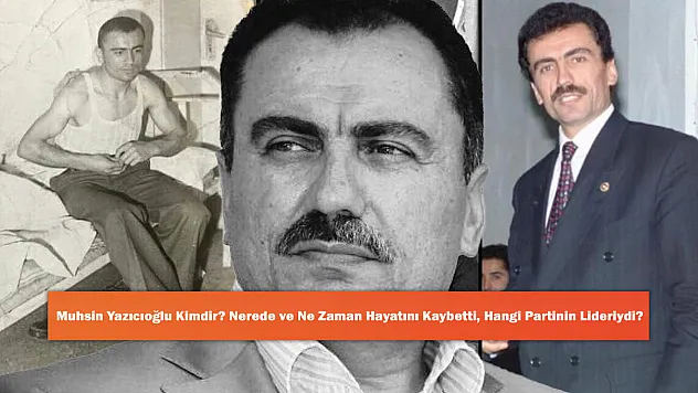 Muhsin Yazıcıoğlu Kimdir? Nerede ve Ne Zaman Hayatını Kaybetti, Hangi Partinin Lideriydi?