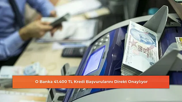 O Banka 41.400 TL Kredi Başvurularını Direkt Onaylıyor