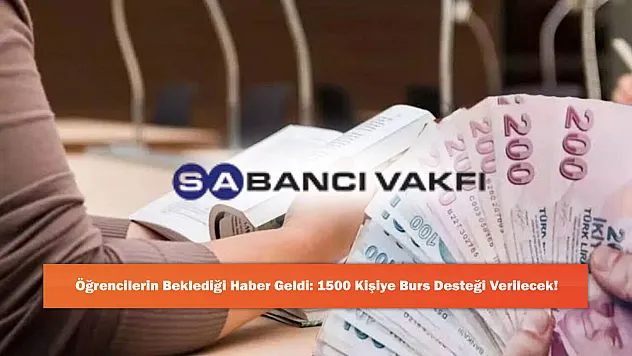 Öğrencilerin Beklediği Haber Geldi: 1500 Kişiye Burs Desteği Verilecek!