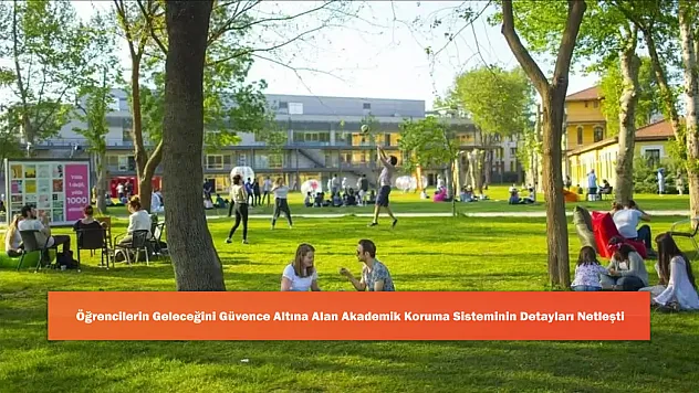 Öğrencilerin Geleceğini Güvence Altına Alan Akademik Koruma Sisteminin Detayları Netleşti