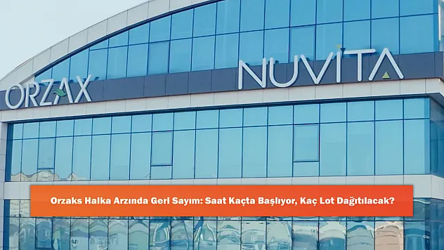 Orzaks Halka Arzında Geri Sayım: Saat Kaçta Başlıyor, Kaç Lot Dağıtılacak?