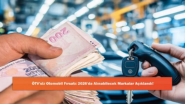 ÖTV'siz Otomobil Fırsatı: 2026'da Alınabilecek Markalar Açıklandı!