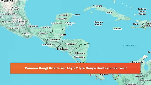 Panama Hangi Kıtada Yer Alıyor? İşte Dünya Haritasındaki Yeri!