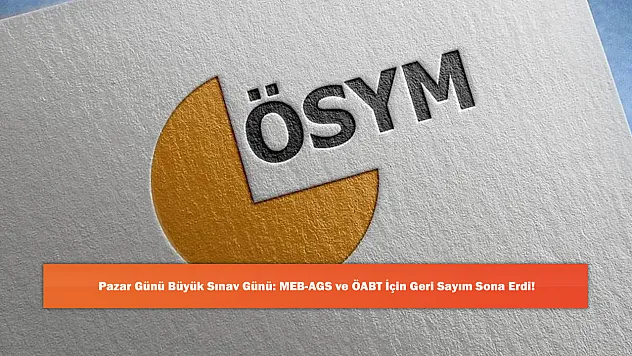 Pazar Günü Büyük Sınav Günü: MEB-AGS ve ÖABT İçin Geri Sayım Sona Erdi!