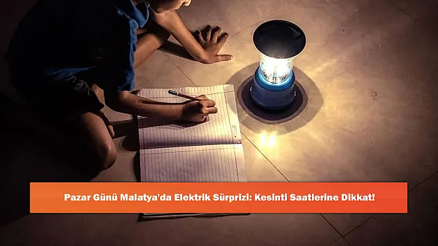 Pazar Günü Malatya'da Elektrik Sürprizi: Kesinti Saatlerine Dikkat!