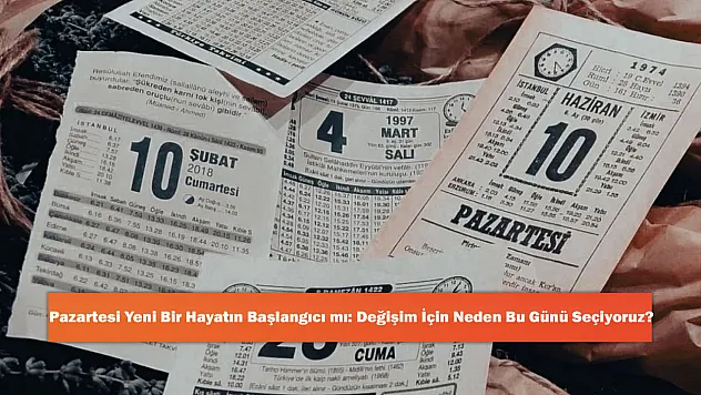 Pazartesi Yeni Bir Hayatın Başlangıcı mı: Değişim İçin Neden Bu Günü Seçiyoruz?