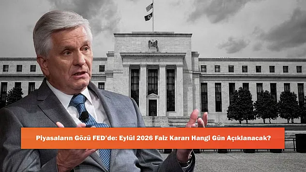 Piyasaların Gözü FED'de: Eylül 2026 Faiz Kararı Hangi Gün Açıklanacak?