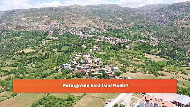Pütürge'nin Eski İsmi Nedir?