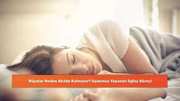 Rüyalar Neden Akılda Kalmıyor? Uyanınca Yaşanan İlginç Süreç!