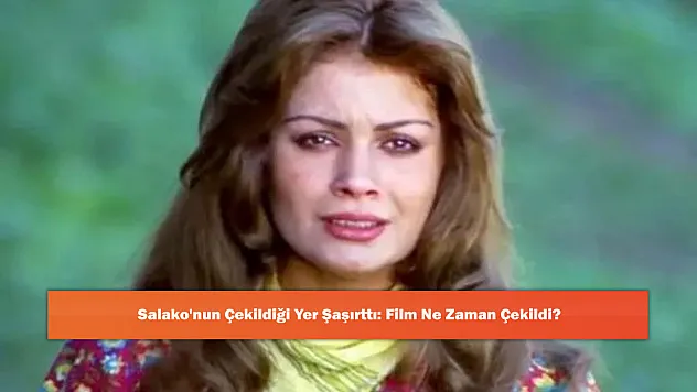 Salako'nun Çekildiği Yer Şaşırttı: Film Ne Zaman Çekildi?
