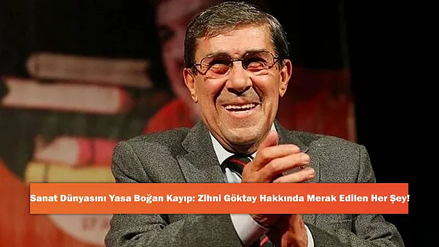 Sanat Dünyasını Yasa Boğan Kayıp: Zihni Göktay Hakkında Merak Edilen Her Şey!