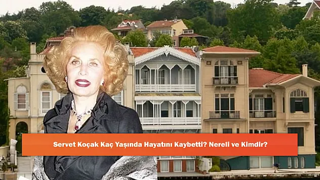 Servet Koçak Kaç Yaşında Hayatını Kaybetti? Nereli ve Kimdir?
