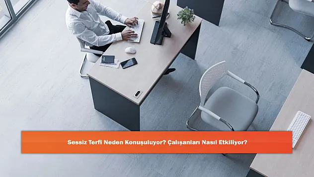 Sessiz Terfi Neden Konuşuluyor? Çalışanları Nasıl Etkiliyor?