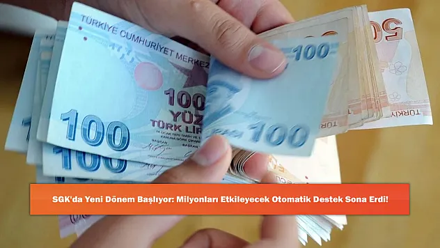 SGK'da Yeni Dönem Başlıyor: Milyonları Etkileyecek Otomatik Destek Sona Erdi!