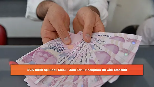 SGK Tarihi Açıkladı: Emekli Zam Farkı Hesaplara Bu Gün Yatacak!