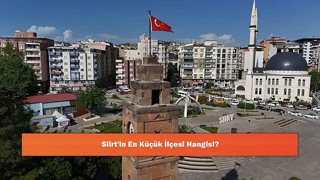 Siirt'in En Küçük İlçesi Hangisi?