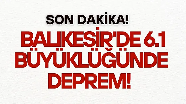 Sındırgı'da 6.1 Büyüklüğünde Korkutan Deprem