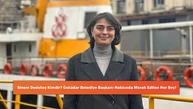 Sinem Dedetaş Kimdir? Üsküdar Belediye Başkanı Hakkında Merak Edilen Her Şey!