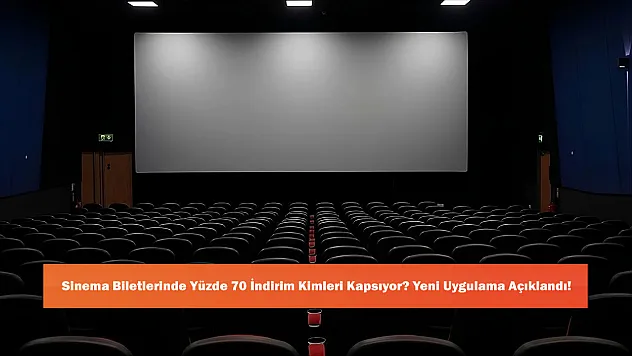 Sinema Biletlerinde Yüzde 70 İndirim Kimleri Kapsıyor? Yeni Uygulama Açıklandı!