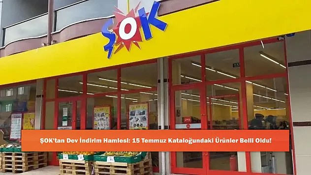 ŞOK'tan Dev İndirim Hamlesi: 15 Temmuz Kataloğundaki Ürünler Belli Oldu!