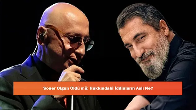 Soner Olgun Öldü mü: Hakkındaki İddiaların Aslı Ne?
