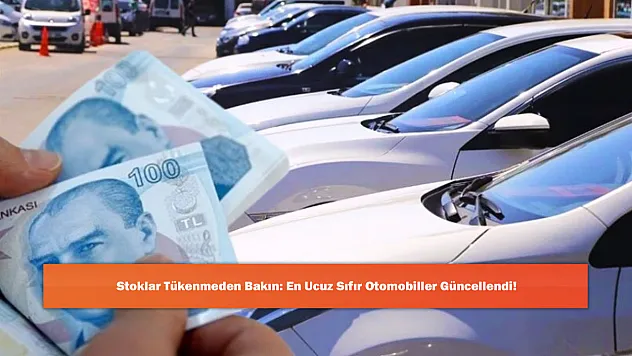 Stoklar Tükenmeden Bakın: En Ucuz Sıfır Otomobiller Güncellendi!