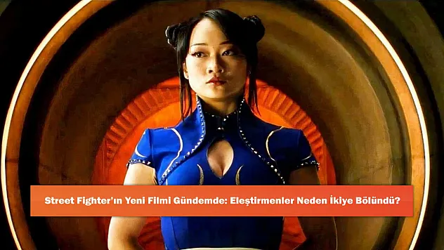 Street Fighter'ın Yeni Filmi Gündemde: Eleştirmenler Neden İkiye Bölündü?