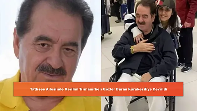 Tatlıses Ailesinde Gerilim Tırmanırken Gözler Baran Karakeçiliye Çevrildi