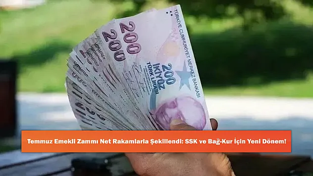 Temmuz Emekli Zammı Net Rakamlarla Şekillendi: SSK ve Bağ-Kur İçin Yeni Dönem!
