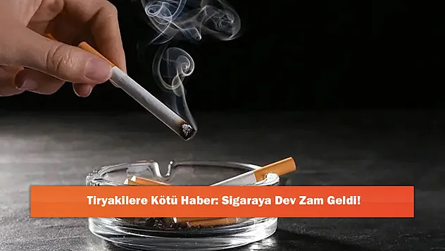 Tiryakilere Kötü Haber: Sigaraya Dev Zam Geldi!