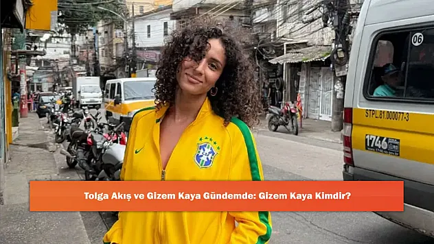 Tolga Akış ve Gizem Kaya Gündemde: Gizem Kaya Kimdir?